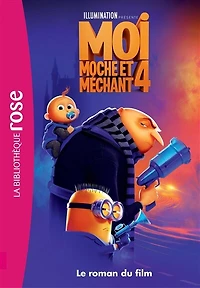 MOI MOCHE ET MECHANT 4   LE ROMAN DU FILM: le roman du film