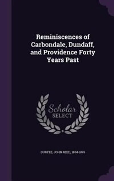 Reminiscences of Carbondale, Dundaff, and Providence Forty Years Past