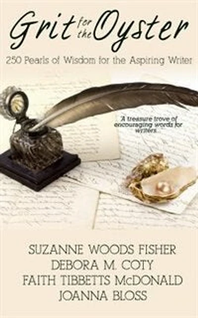 Grit for the Oyster; 250 Pearls of Wisdom for Aspiring Writers