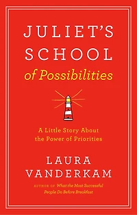 Juliet's School of Possibilities: A Little Story About the Power Priorities