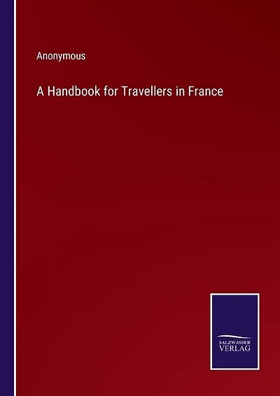 A Handbook for Travellers in France