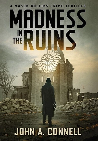 Madness In The Ruins: A Mason Collins Crime Thriller 1