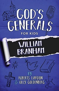God's Generals For Kids - Volume 10: William Branham