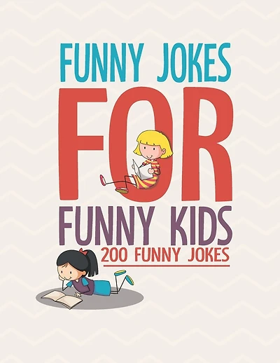 Funny Jokes For Funny Kids: 200 Funny and friendly, Silly