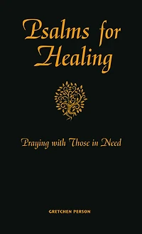 Psalms for Healing: Praying with Those in Need