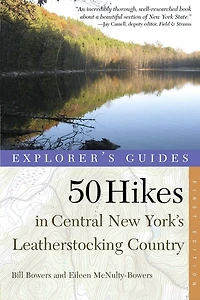 50 Hikes Central New York's Leatherstocking Country: From Lake Ontario To The Southern Tier