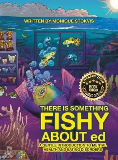 THERE IS SOMETHING FISHY ABOUT ed: A Gentle Introduction to Mental Health and Eating Disorders