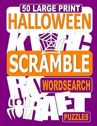 50 Large Print Halloween Scramble Word Search Puzzles: A word scramble book for adults to unscramble the words before finding them in a grid.