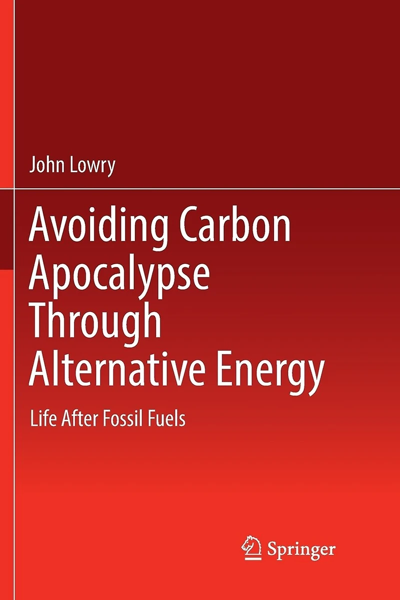 Avoiding Carbon Apocalypse Through Alternative Energy: Life After Fossil Fuels