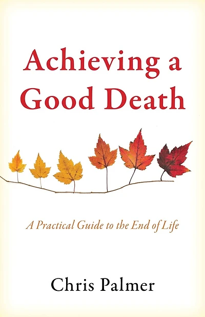 Achieving A Good Death: Practical Guide to the End of Life