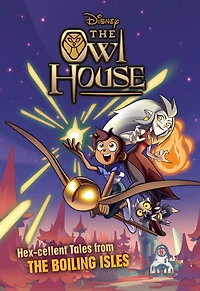 The Owl House: Hexcellent Tales from Boiling Isles
