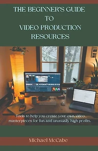 The Beginner's Guide to Video Production Resources