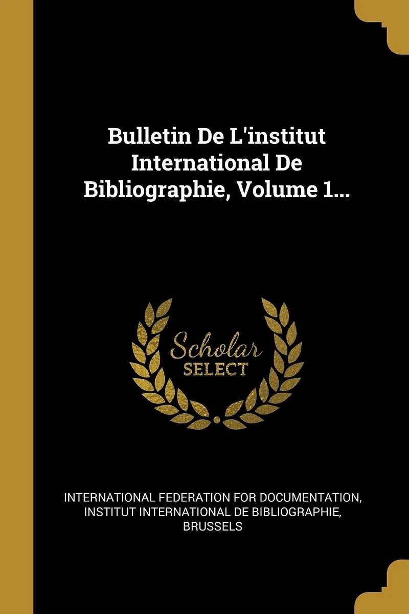 Bulletin De L'institut International Bibliographie, Volume 1...