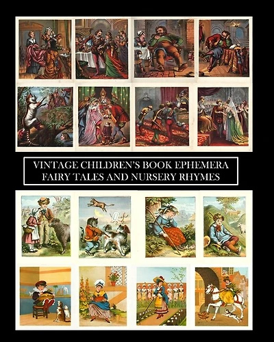 Vintage Children's Book Ephemera: Fairytales and Nursery Rhymes: Over 100 Images for Scrapbooks and Junk Journals
