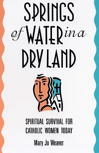 Springs of Water: Spiritual Survival for Catholic Women Today