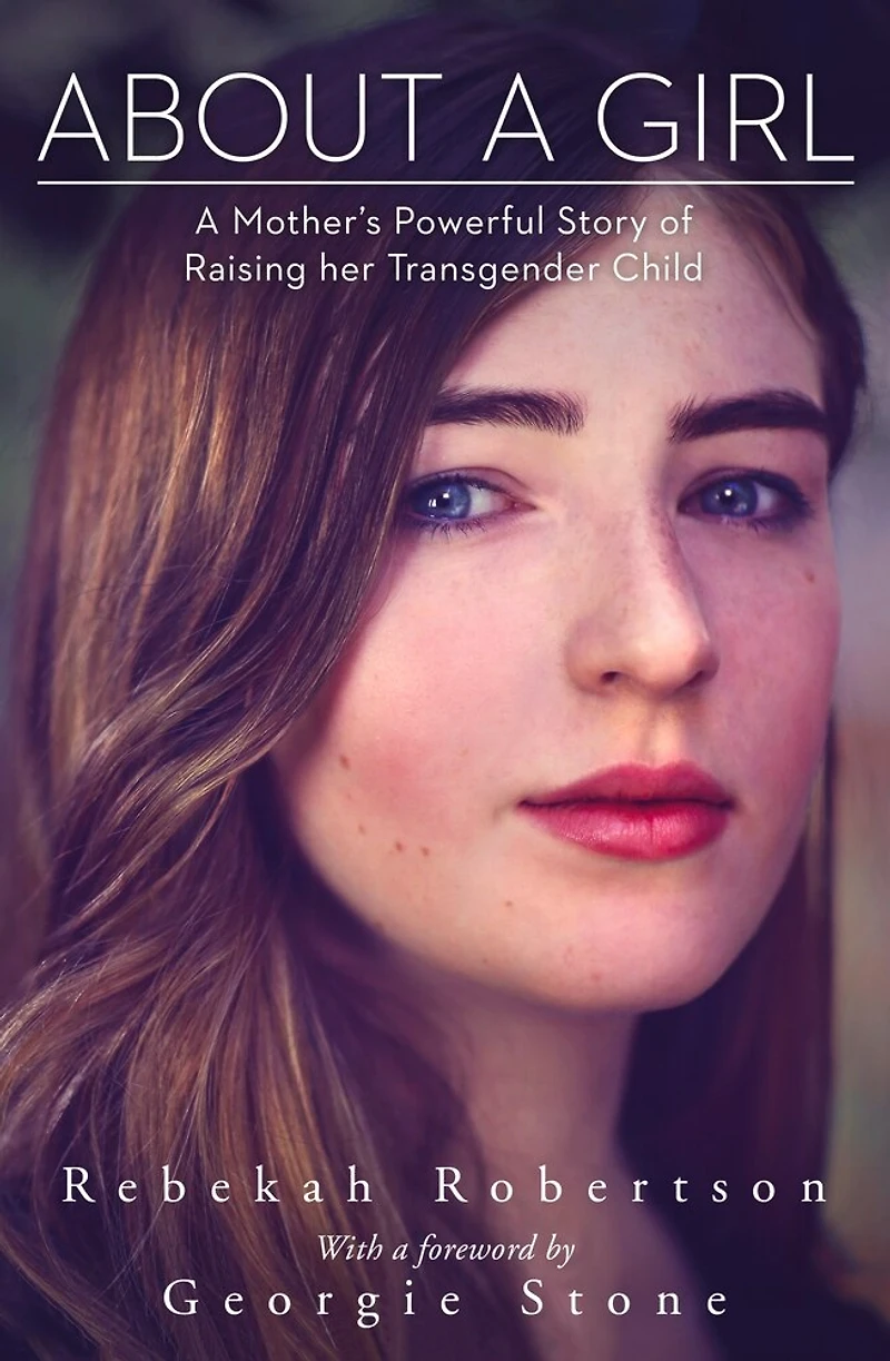 About A Girl: Mother’s Powerful Story of Raising her Transgender Child