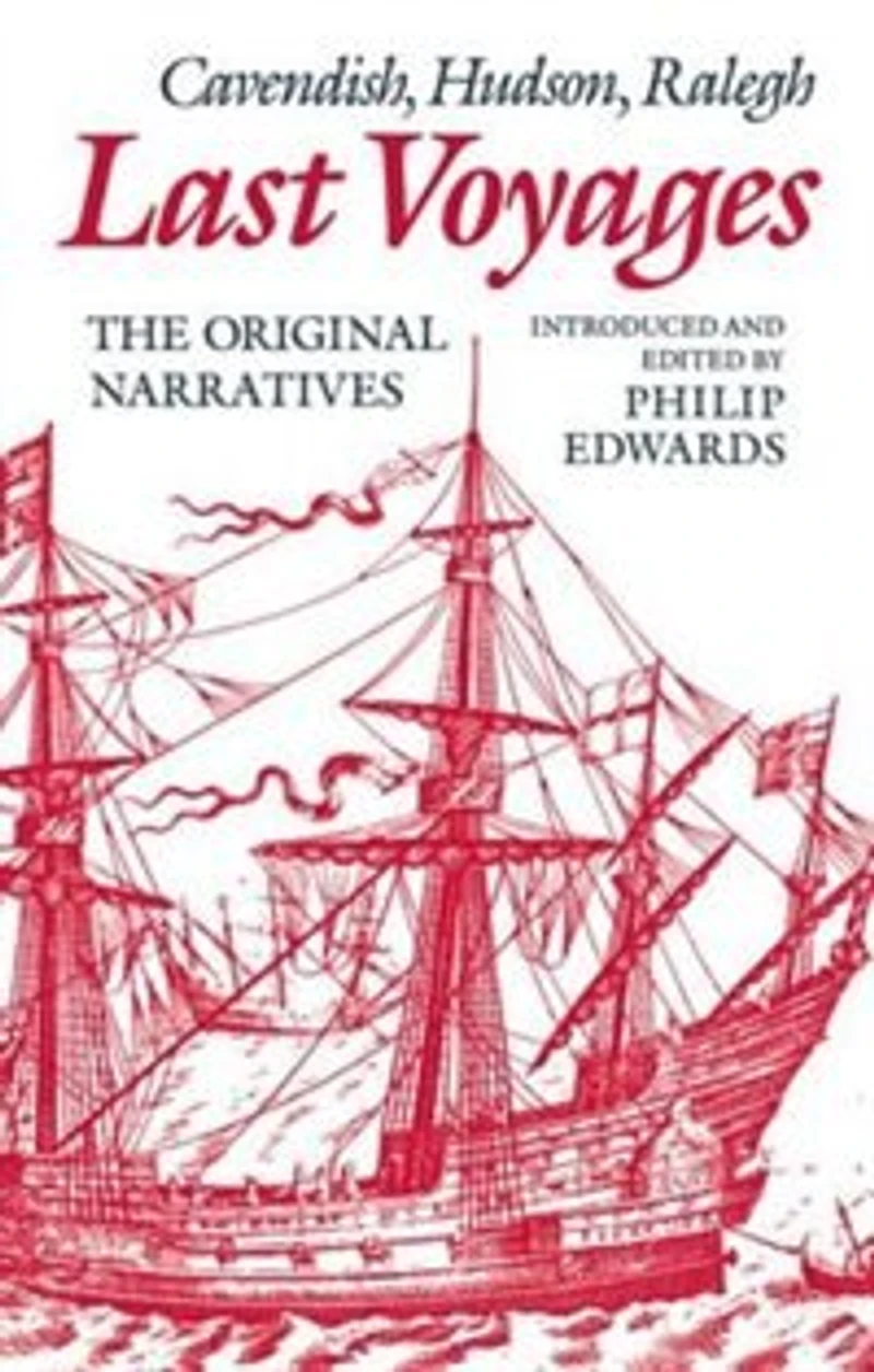 Last Voyages: Cavendish, Hudson, Ralegh. The Original Narratives