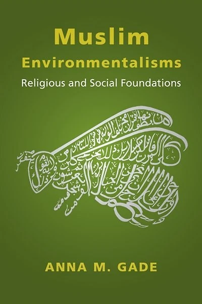 Muslim Environmentalisms: Religious And Social Foundations