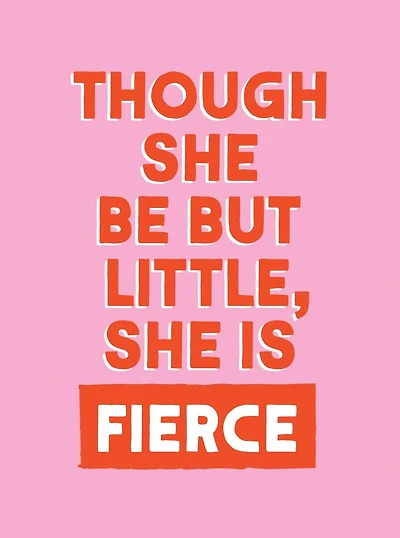 Though She Be But Little, is Fierce: Powerful Quotes for Women
