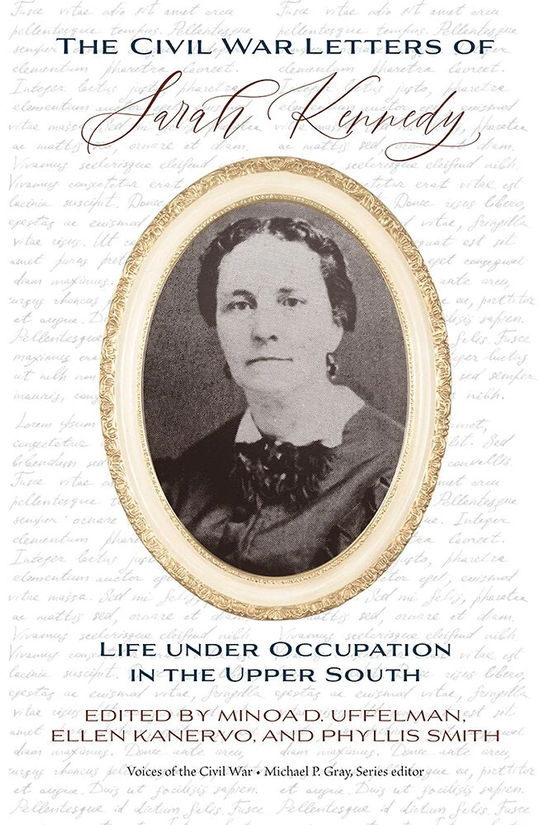 the Civil War Letters of Sarah Kennedy: Life under Occupation Upper South