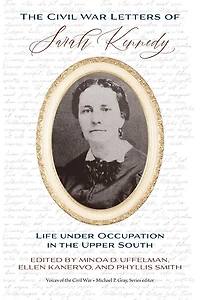 the Civil War Letters of Sarah Kennedy: Life under Occupation Upper South