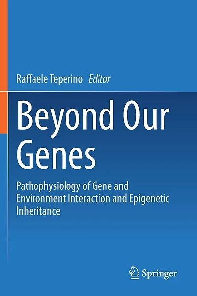 Beyond Our Genes: Pathophysiology Of Gene And Environment Interaction And Epigenetic Inheritance