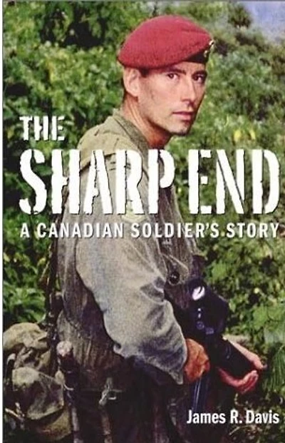 The Sharp End: A Canadian Soldier's Story: A Canadian Soldier's Story