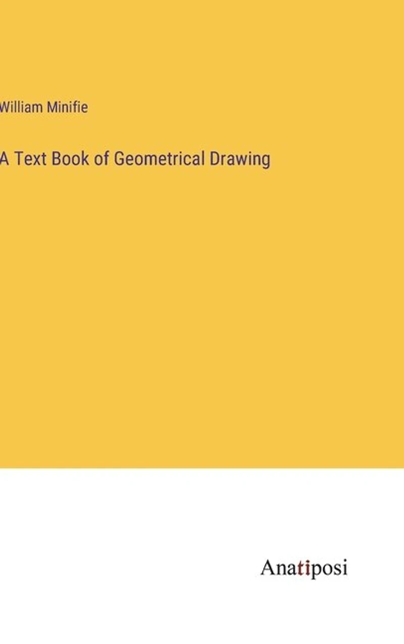 A Text Book of Geometrical Drawing