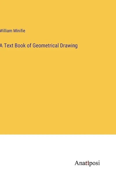 A Text Book of Geometrical Drawing