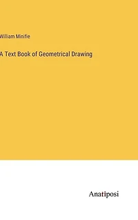 A Text Book of Geometrical Drawing