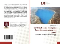 Contribution de l'Afrique A la gestion des ressources en eau: L'exemple de la Charte de l'eau du Bassin du Niger