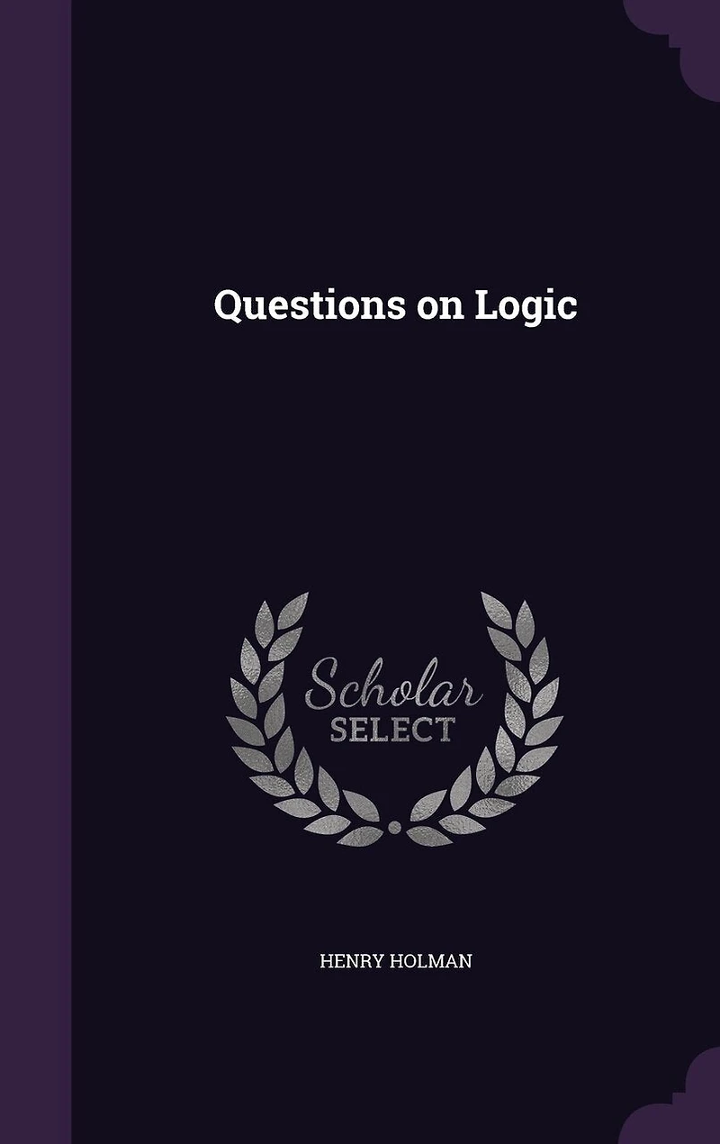 Questions on Logic: A Companion to Welton's Manual of Logic (Classic Reprint)