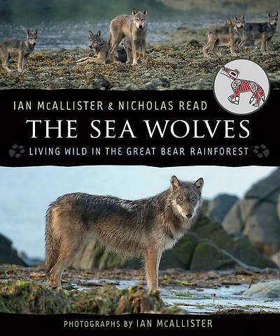 The Sea Wolves: Living Wild in the Great Bear Rainforest