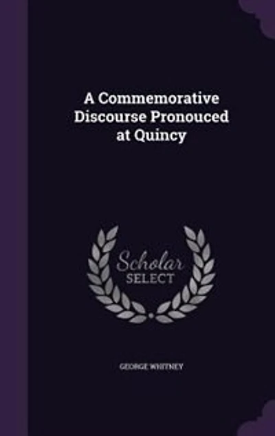 A Commemorative Discourse Pronouced at Quincy