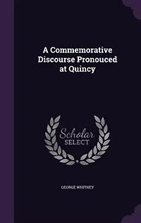 A Commemorative Discourse Pronouced at Quincy