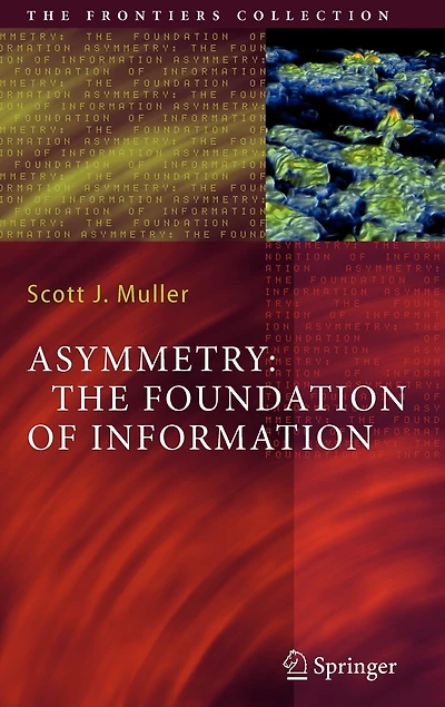 Asymmetry: The Foundation Of Information