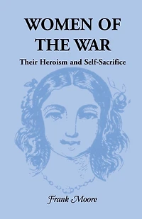 Women of the War; Their Heroism and Self-Sacrifice