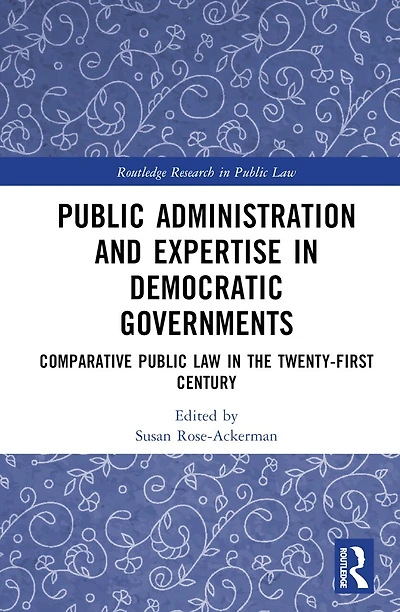 Public Administration and Expertise Democratic Governments: Comparative Law the Twenty-First Century