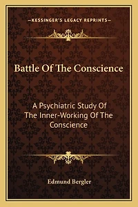 Battle Of The Conscience: A Psychiatric Study Of The Inner-Working Of The Conscience
