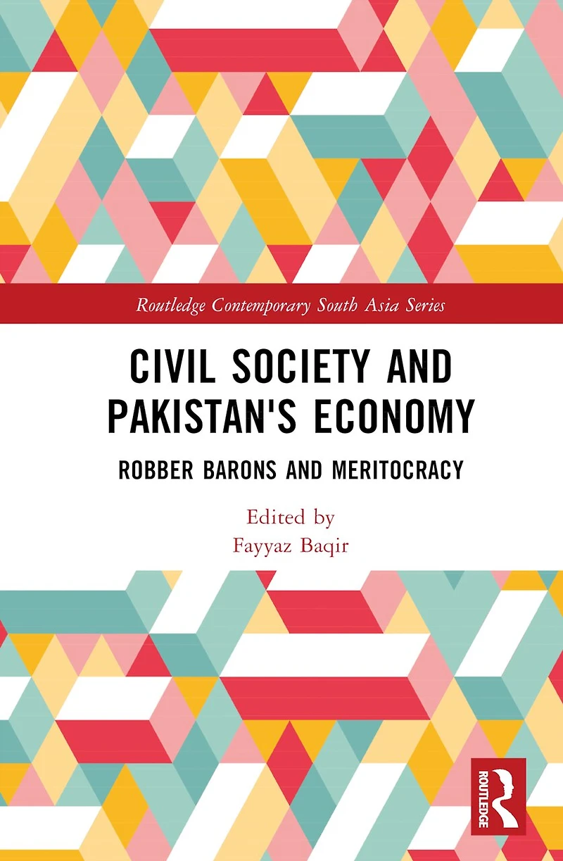 Civil Society and Pakistan's Economy: Robber Barons Meritocracy