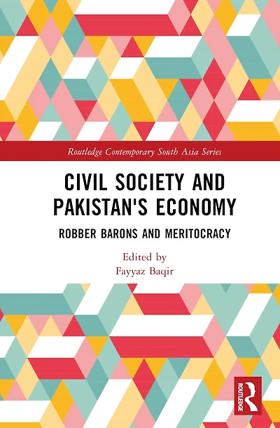 Civil Society and Pakistan's Economy: Robber Barons Meritocracy