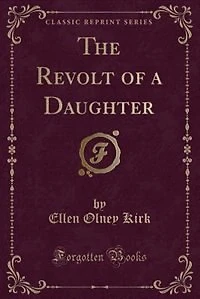 The Revolt of a Daughter (Classic Reprint)