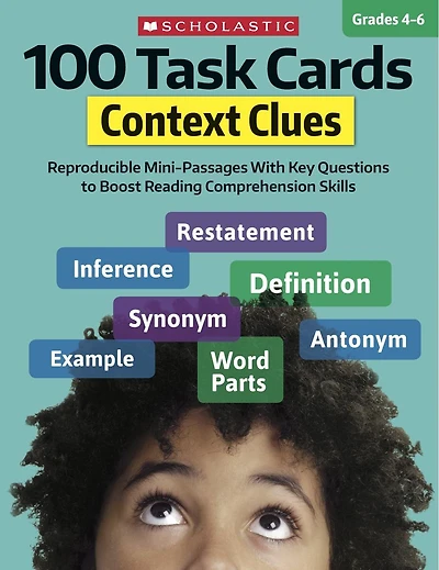 100 Task Cards: Context Clues: Reproducible Mini-passages With Key Questions To Boost Reading Comprehension Skills