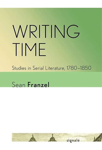 Writing Time: Studies Serial Literature, 1780-1850