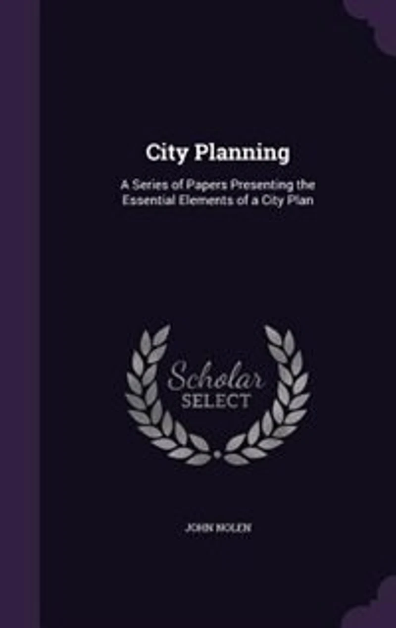City Planning: A Series of Papers Presenting the Essential Elements of a City Plan