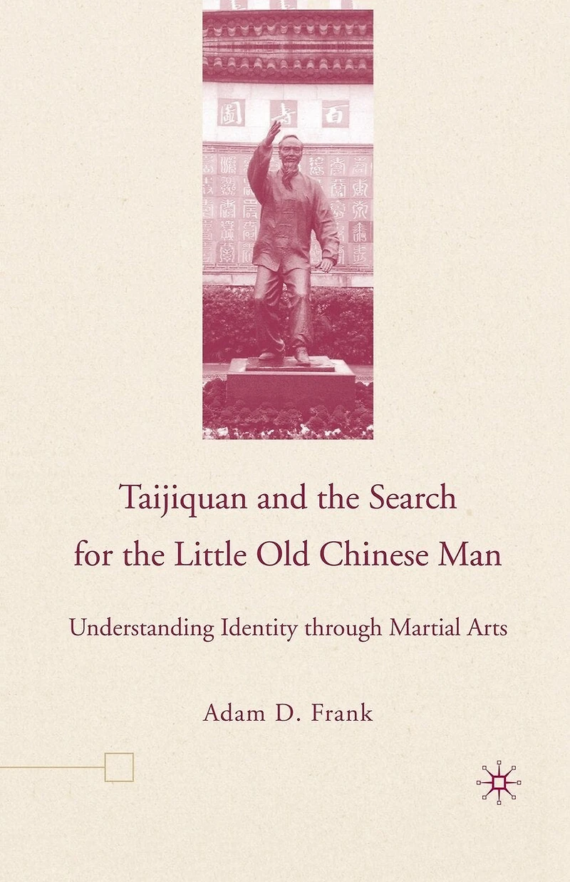 Taijiquan and The Search for Little Old Chinese Man: Understanding Identity through Martial Arts