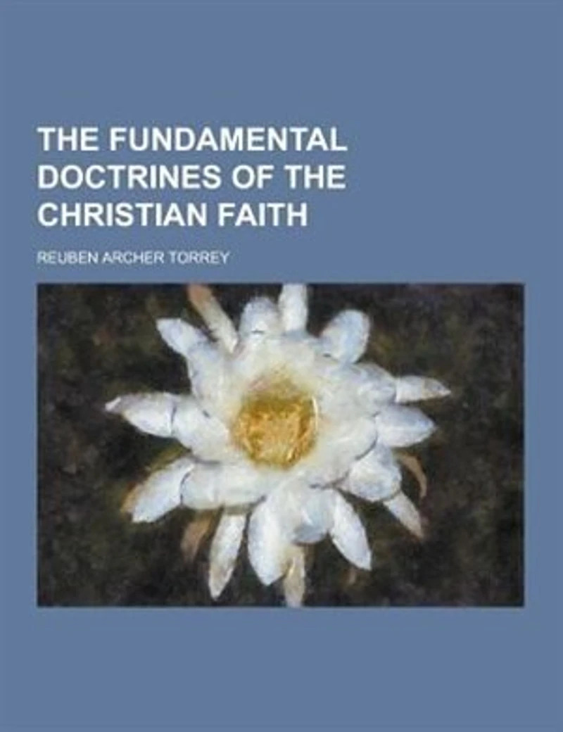 the Fundamental Doctrines of Christian Faith (Classic Reprint)