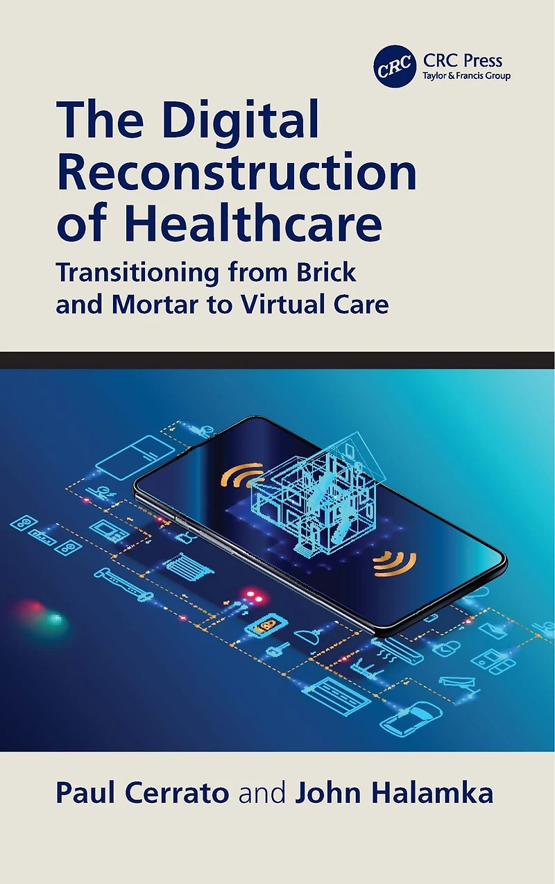 The Digital Reconstruction of Healthcare: Transitioning from Brick and Mortar to Virtual Care