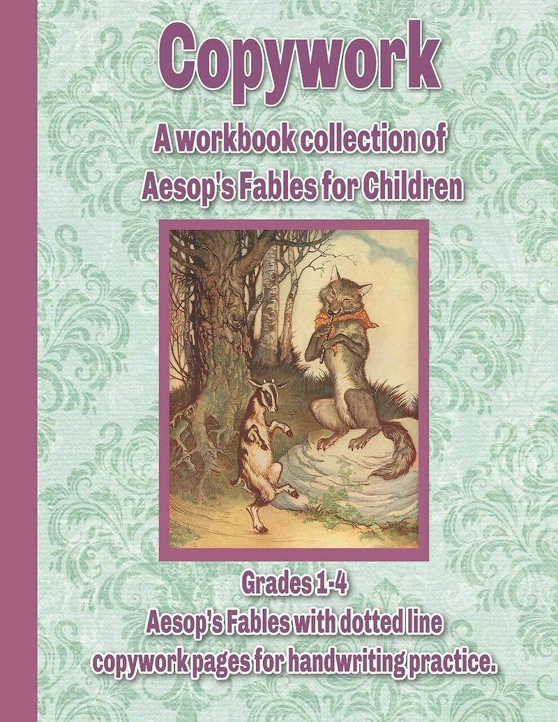 Copywork: A workbook collection of Aesop's Fables for Children: Grades 1-4 Aesop's Fables with dotted line copywork pages for handwriting practice
