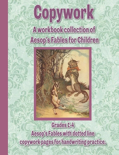 Copywork: A workbook collection of Aesop's Fables for Children: Grades 1-4 Aesop's Fables with dotted line copywork pages for handwriting practice